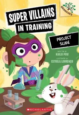 Project Slime: A Branches Book (Super Villains in Training #3) - Kailei Pew