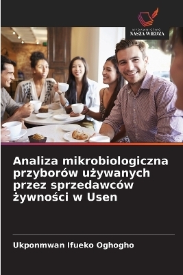 Analiza mikrobiologiczna przybor&oacute;w używanych przez sprzedawc&oacute;w żywności w Usen - Ukponmwan Ifueko Oghogho