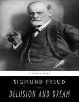 Delusion and Dream -  Sigmund Freud