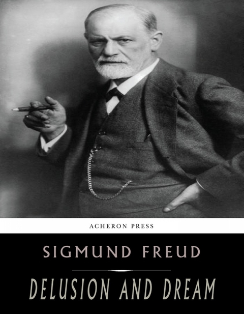 Delusion and Dream -  Sigmund Freud