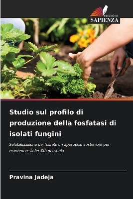 Studio sul profilo di produzione della fosfatasi di isolati fungini