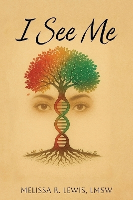 I See Me - Melissa R Lewis Lmsw