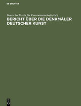 Bericht &uuml;ber die Arbeiten an den Denkm&auml;lern Deutscher Kunst, 2 - 