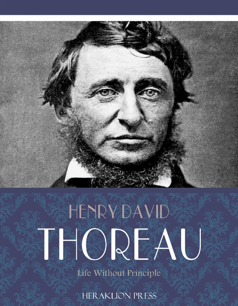 Life Without Principle -  Henry David Thoreau