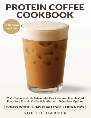 Protein Coffee Cookbook - Sophie Harper