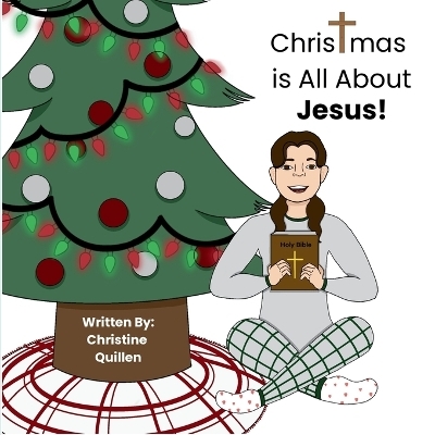 Christmas is All About Jesus! - Christine Quillen