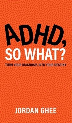 ADHD, So What?