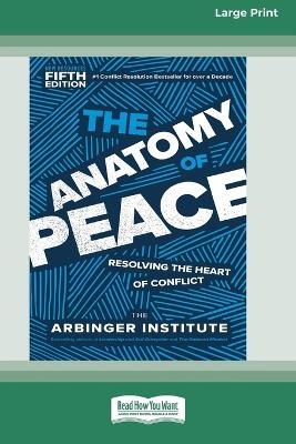 The Anatomy of Peace, Fifth Edition -  Arbinger Institute