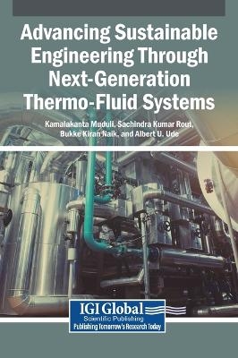 Advancing Sustainable Engineering Through Next-Generation Thermo-Fluid Systems - 