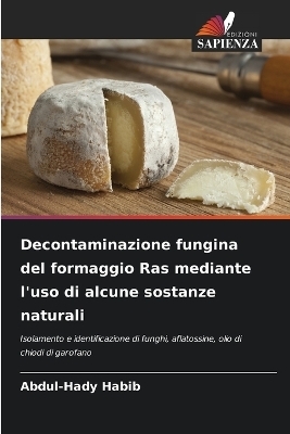 Decontaminazione fungina del formaggio Ras mediante l'uso di alcune sostanze naturali - Abdul-Hady Habib
