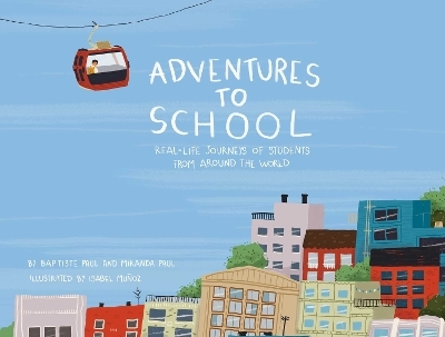Adventures to School - Miranda Paul, Baptiste Paul