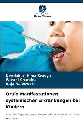Orale Manifestationen systemischer Erkrankungen bei Kindern - DENDUKURI HIMA SRAVYA, PAVANI CHANDRA, RAJA RAJESWARI