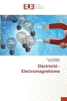 Electricit&eacute; - Electromagn&eacute;tisme - Youcef Guermit, Kamel Hocine