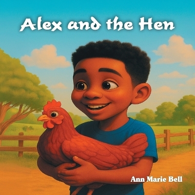 Alex and the Hen - Ann Marie Bell