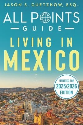 All Points Guide Living in Mexico