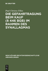 Die Gefahrtragung beim Kauf (&sect; 446 BGB) im Rahmen des Synallagmas - Paul Christos Filios