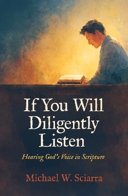 If You Will Diligently Listen - Michael W. Sciarra