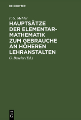 Hauptsätze der Elementar-Mathematik zum Gebrauche an höheren Lehranstalten - F. G. Mehler