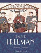 William the Conqueror -  Edward Freeman