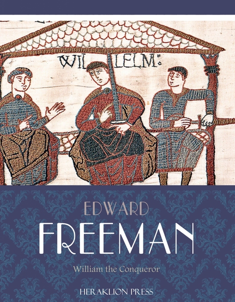 William the Conqueror -  Edward Freeman