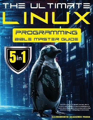 The Ultimate Linux Programming Bible Master Guide - Illingworth Academic Press