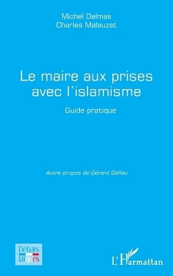 Le maire aux prises avec l'islamisme - Michel Delmas, Charles Malauzat