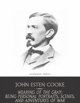 Wearing of the Gray -  John Esten Cooke