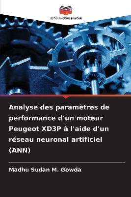 Analyse des param&egrave;tres de performance d'un moteur Peugeot XD3P &agrave; l'aide d'un r&eacute;seau neuronal artificiel (ANN) - Madhu Sudan M Gowda