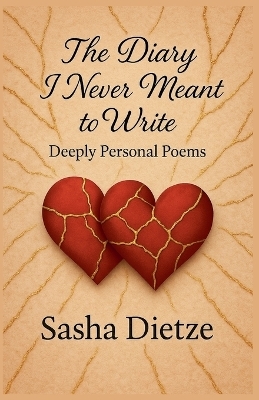 The Diary I Never Meant to Write - Sasha Dietze