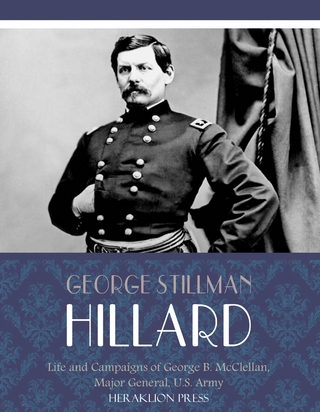 Life and Campaigns of George B. McClellan, Major General, U.S. Army