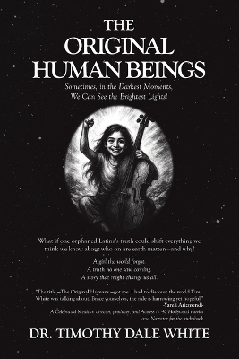 The Original Human Beings - Dr Timothy Dale White