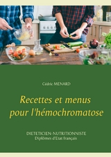 Recettes et menus pour l'h&eacute;mochromatose - Cedric Menard