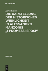 Die Darstellung der historischen Wirklichkeit in Alessandro Manzonis "I Promessi Sposi" - Karin Lizium