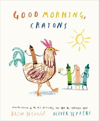 Good Morning, Crayons - Drew Daywalt