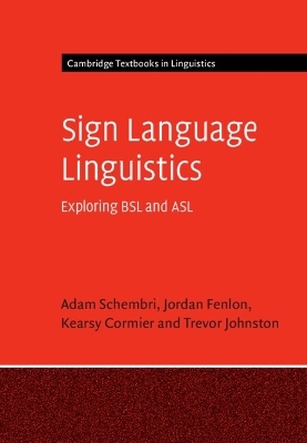 Sign Language Linguistics - Adam Schembri, Jordan Fenlon, Kearsy Cormier, Trevor Johnston