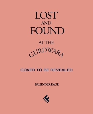 Lost and Found at the Gurdwara - Baljinder Kaur