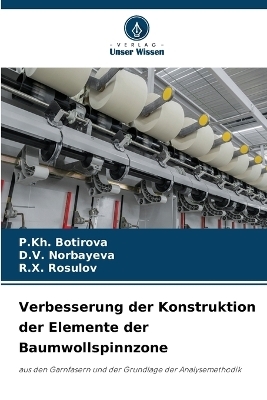 Verbesserung der Konstruktion der Elemente der Baumwollspinnzone - P Kh Botirova, D V Norbayeva, R X Rosulov