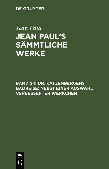 Dr. Katzenbergers Badreise; nebst einer Auswahl verbesserter Werkchen - Jean Paul