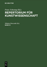 Repertorium f&uuml;r Kunstwissenschaft. Band 51 - 
