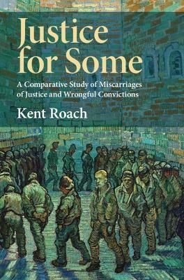 Justice for Some - Kent Roach