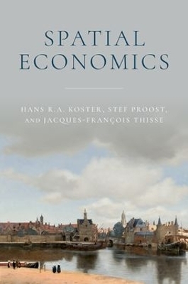 Spatial Economics - Hans R. A. Koster, Stef Proost, Jacques-François Thisse