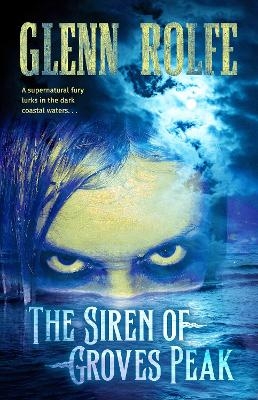 The Siren of Groves Peak - Glenn Rolfe