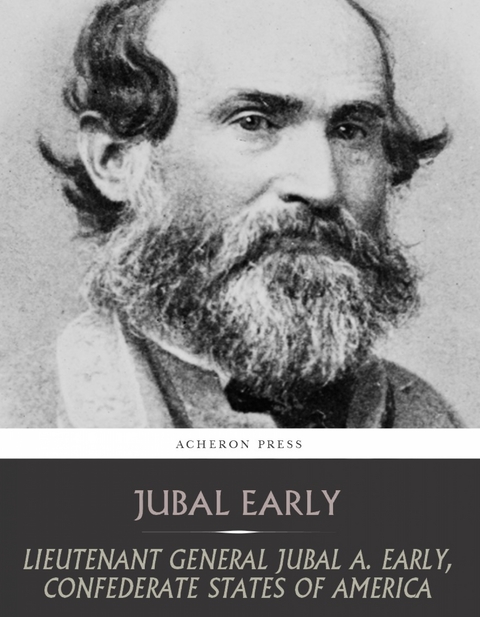 Lieutenant General Jubal A. Early, Confederate States of America -  Jubal Early