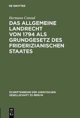 Das Allgemeine Landrecht von 1794 als Grundgesetz des friderizianischen Staates - Hermann Conrad
