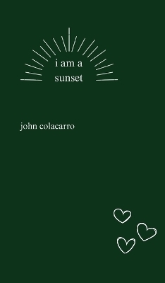 i am a sunset - John Colacarro