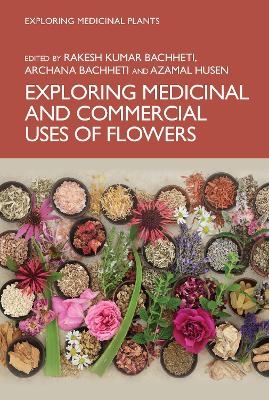 Exploring Medicinal and Commercial Uses of Flowers