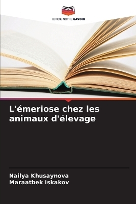 L'&eacute;meriose chez les animaux d'&eacute;levage - Nailya Khusaynova, Maraatbek Iskakov