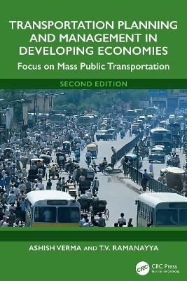 Transportation Planning and Management in Developing Economies - Ashish Verma, T.V. Ramanayya