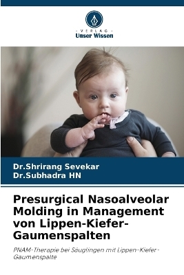 Presurgical Nasoalveolar Molding in Management von Lippen-Kiefer-Gaumenspalten