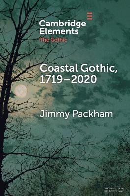 Coastal Gothic, 1719&ndash;2020 - Jimmy Packham